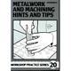 METALWORK AND MACHINING HINTS & TIPS